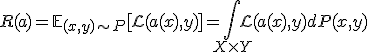 R(a) = \mathbb{E}_{(x,y) \sim P} [\mathcal{L}(a(x), y)] = \int_{X \times Y} \mathcal{L}(a(x), y) dP(x, y)