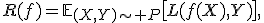 
R(f)=\mathbb{E}_{(X,Y)\sim P}\bigl[L(f(X),Y)\bigr],
