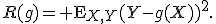 R(g)={\rm E}_{X,Y}(Y-g(X))^2.