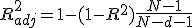 R^2_{adj} = 1 - (1 - R^2)\frac{N - 1}{N - d - 1}