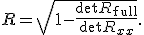 R = \sqrt{1 - \frac{\det R_{\text{full}}}{\det R_{xx}}}.