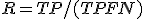 R = TP/(TP+FN)