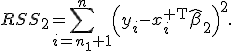 RSS_2=\sum_{i=n_1+1}^{n}\left(y_i-x_i^{\mathsf T}\widehat\beta_2\right)^2.