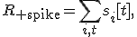 R_{\rm spike}=\sum_{i,t}s_i[t],