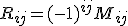 R_{ij} = (-1)^{i+j} M_{ij}