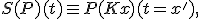 S(P)(t) \equiv P(Kx)(t = x'),