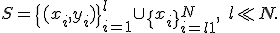 S = \{(x_i, y_i)\}_{i=1}^l \cup \{x_i\}_{i=l+1}^{N}, \quad l \ll N.