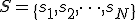 S = \{s_1, s_2, \dots, s_N\}