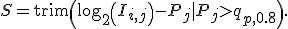 S = \operator{trim}\left(\log_2\left(I_{i,j}\right) - P_j|P_j>q_{p,0.8}\right).