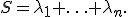 
S=\lambda_1+\ldots+\lambda_n.
