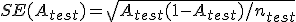 SE(A_{test})=\sqrt{A_{test}(1-A_{test})/n_{test}}