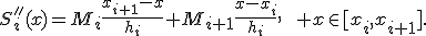 S_i''(x)=M_i\frac{x_{i+1}-x}{h_i}+M_{i+1}\frac{x-x_i}{h_i},\qquad x\in[x_i,x_{i+1}].
