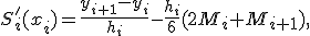 S_i'(x_i)=\frac{y_{i+1}-y_i}{h_i}-\frac{h_i}{6}(2M_i+M_{i+1}),