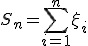 S_n = \sum_{i=1}^n \xi_i