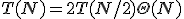 T(N) = 2T(N/2) + \Theta(N)
