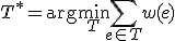 T^* = \arg\min_{T} \sum_{e \in T} w(e)