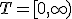 T = [0, +\infty)
