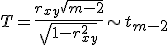 T = \frac{r_{xy} \sqrt{m-2}}{\sqrt{1 - r_{xy}^2}} \sim t_{m-2}