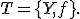 T=\{Y,f\}.