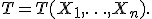 T=T(X_1,\ldots,X_n).