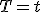 T=t
