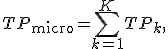 TP_{\mathrm{micro}} = \sum_{k=1}^{K}TP_k,