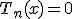T_n(x) = 0
