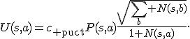 U(s,a)=c_{\rm puct}P(s,a)\frac{\sqrt{\sum_b N(s,b)}}{1+N(s,a)}.