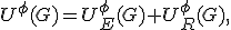
U^\phi(G)=U^\phi_E(G)+U^\phi_R(G),
