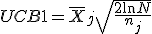 UCB1 = \bar{X}_j + \sqrt{\frac{2 \ln N}{n_j}}
