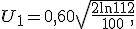 U_1 = 0{,}60 + \sqrt{\frac{2\ln 112}{100}},