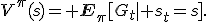 V^\pi(s)={\bf E}_{\pi}[G_t\mid s_t=s].