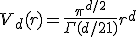 V_d(r) = \frac{\pi^{d/2}}{\Gamma(d/2 + 1)} r^d