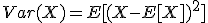 Var(X)=E[(X-E[X])^2]