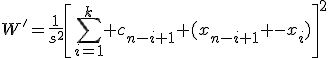 W'=\frac{1}{s^2}\left[\sum_{i=1}^k c_{n-i+1} (x_{n-i+1} -x_i)\right]^2
