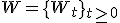 W = \{W_t\}_{t \geq 0}