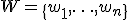 W=\{w_1,\ldots,w_n\}