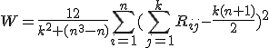 W=\frac{12}{k^2 (n^3-n)}\sum_{i=1}^{n}(\sum_{j=1}^{k}R_{ij}-\frac{k(n+1)}{2})^2