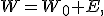 W=W_0+E,