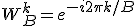 W_B^k = e^{-i 2\pi k / B}