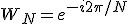 W_N = e^{-i 2\pi / N}
