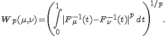 W_p(\mu,\nu) = \left( \int_0^1 |F^{-1}_\mu(t) - F^{-1}_\nu(t)|^p \, dt \right)^{1/p}.