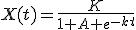 X(t)=\frac{K}{1+A e^{-kt}}