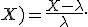 \frac{\partial}{\partial\lambda}\ell(\lambda;X)=\frac{X-\lambda}{\lambda}.