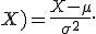 \frac{\partial}{\partial\mu}\ell(\mu;X)=\frac{X-\mu}{\sigma^2}.