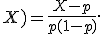 \frac{\partial}{\partial p}\ell(p;X)=\frac{X-p}{p(1-p)}.