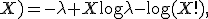 \ell(\lambda;X)=-\lambda+X\log\lambda-\log(X!),