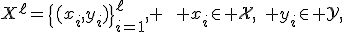X^\ell=\{(x_i,y_i)\}_{i=1}^{\ell}, \qquad x_i\in\mathcal X,\quad y_i\in\mathcal Y,
