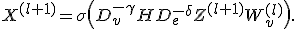 X^{(l+1)}=\sigma\left(D_v^{-\gamma}HD_e^{-\delta}Z^{(l+1)}W_v^{(l)}\right).