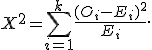 X^2=\sum_{i=1}^{k}\frac{(O_i-E_i)^2}{E_i}.